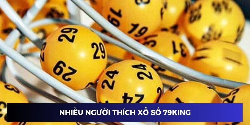 Nhiều người yêu thích xổ số tại nhà cái 79KING