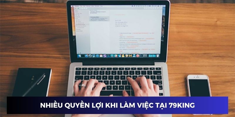 Quyền lợi hấp dẫn khi làm việc tại 79KING